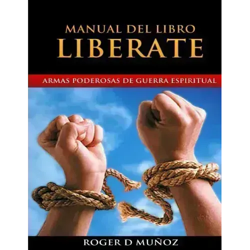 Manual del Libro Liberate: Armas Poderosas de Guerra Espiritual