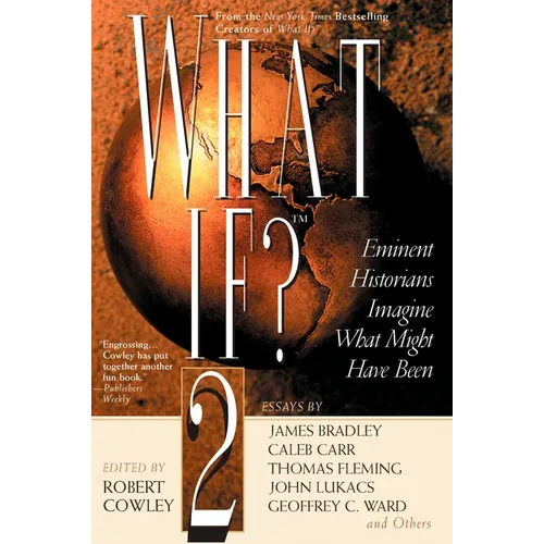 What If? II: Eminent Historians Imagine What Might Have Been