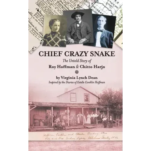 Chief Crazy Snake The Untold Story of Roy Hoffman & Chitto Harjo