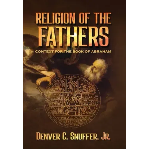 Religion of the Fathers: Context for the Book of Abraham
