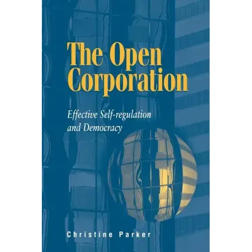 The Open Corporation: Effective Self-Regulation and Democracy
