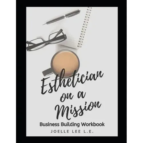 Esthetician On A Mission Business Building Workbook