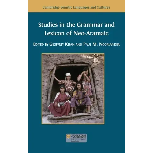 Studies in the Grammar and Lexicon of Neo-Aramaic