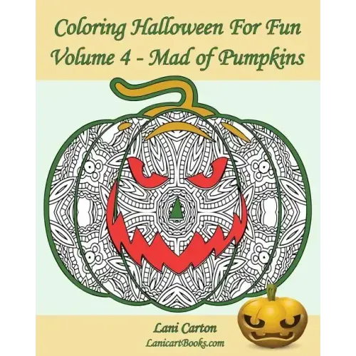 Coloring Halloween for Fun - Volume 4: Mad of Pumpkins! 25 Pumpkins to Color