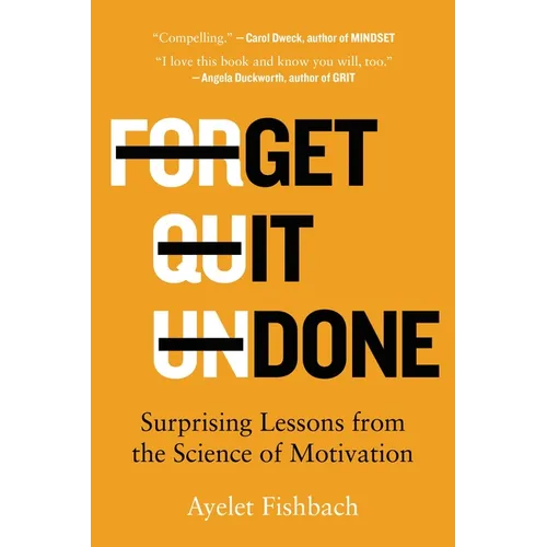 Get It Done: Surprising Lessons from the Science of Motivation