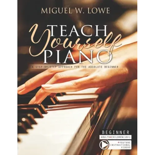 Teach Yourself Piano: A Step-by-Step Approach for the Absolute Beginner
