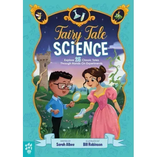 Fairy Tale Science: Explore 25 Classic Tales Through Hands-On Experiments
