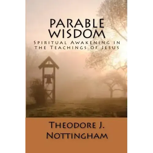 Parable Wisdom: Spiritual Awakening in the Teachings of Jesus