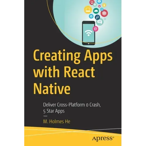 Creating Apps with React Native: Deliver Cross-Platform 0 Crash, 5 Star Apps