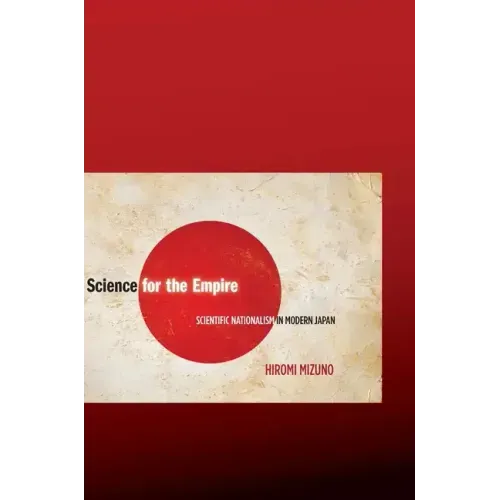 Science for the Empire: Scientific Nationalism in Modern Japan