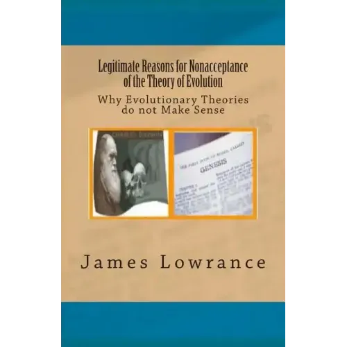 Legitimate Reasons for Nonacceptance of the Theory of Evolution: Why Evolutionary Theories do not Make Sense