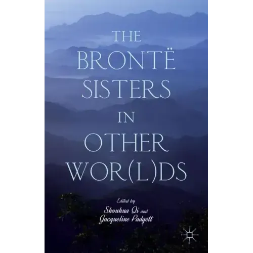 The Brontë Sisters in Other Wor(l)DS