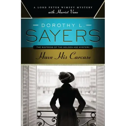 Have His Carcase: A Lord Peter Wimsey Mystery with Harriet Vane