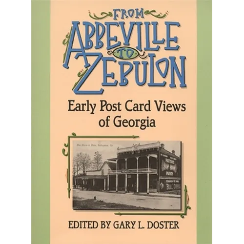 From Abbeville to Zebulon: Early Post Card Views of Georgia