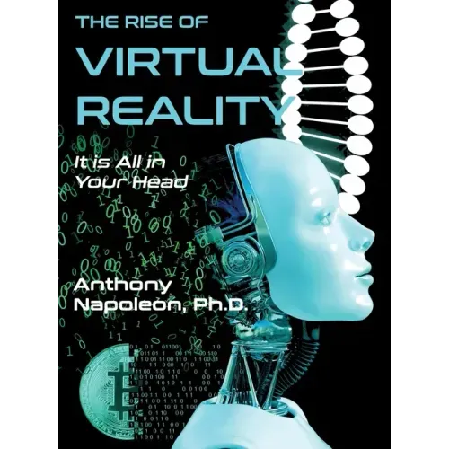 The Rise of Virtual Reality: The Rise of Virtual Reality: It is All in Your Head