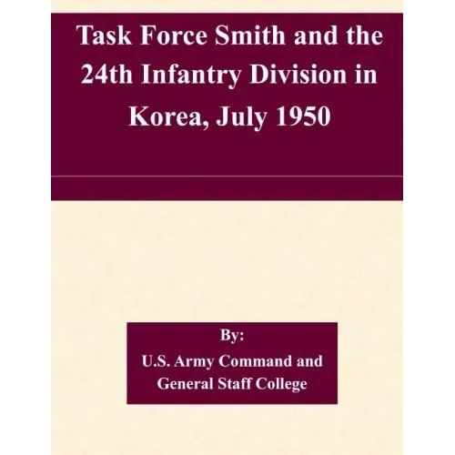 Task Force Smith and the 24th Infantry Division in Korea, July 1950
