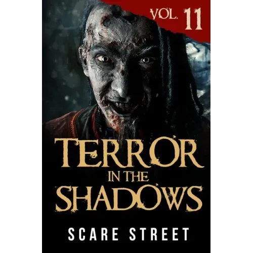 Terror in the Shadows Vol. 11: Horror Short Stories Collection with Scary Ghosts, Paranormal & Supernatural Monsters