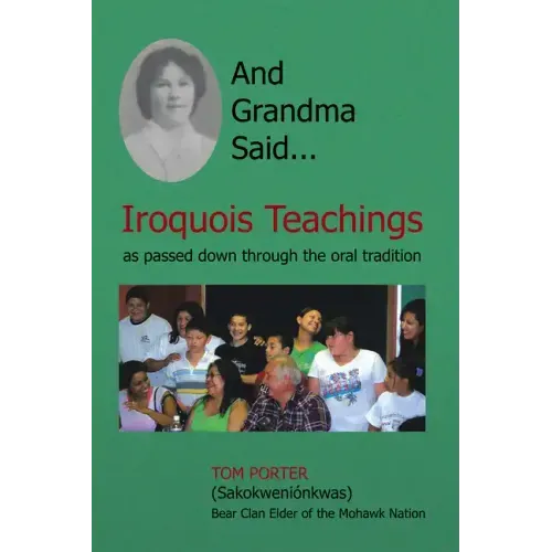 And Grandma Said... Iroquois Teachings: As Passed Down Through the Oral Tradition