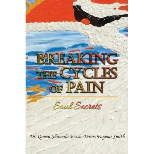 Breaking the Cycles of Pain: Soul Secrets