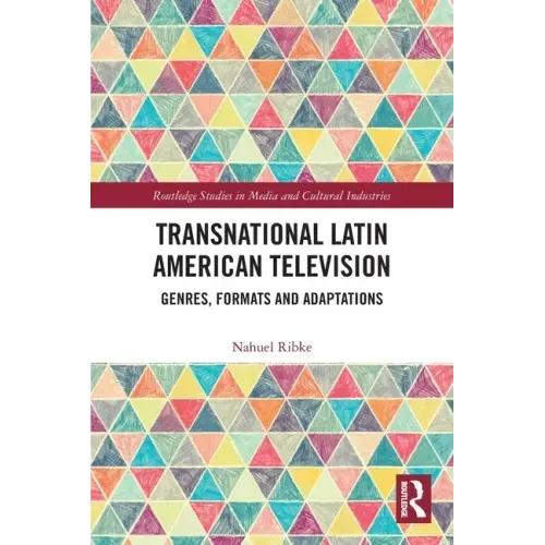 Transnational Latin American Television: Genres, Formats and Adaptations