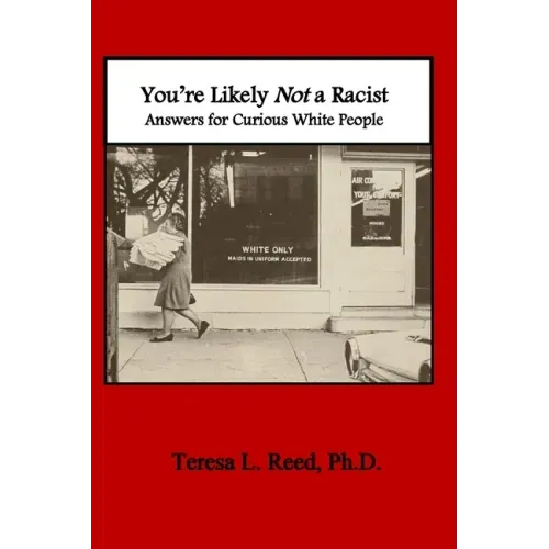 You're Likely Not a Racist: Answers for Curious White People