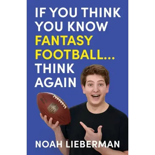 If You Think You Know Fantasy Football... Think Again