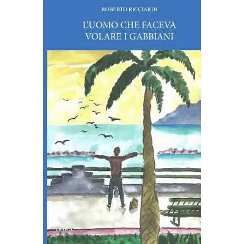 L'Uomo Che Faceva Volare I Gabbiani