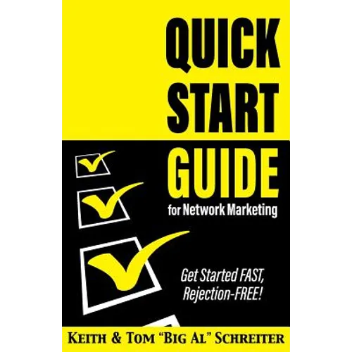 Quick Start Guide for Network Marketing: Get Started FAST, Rejection-FREE!