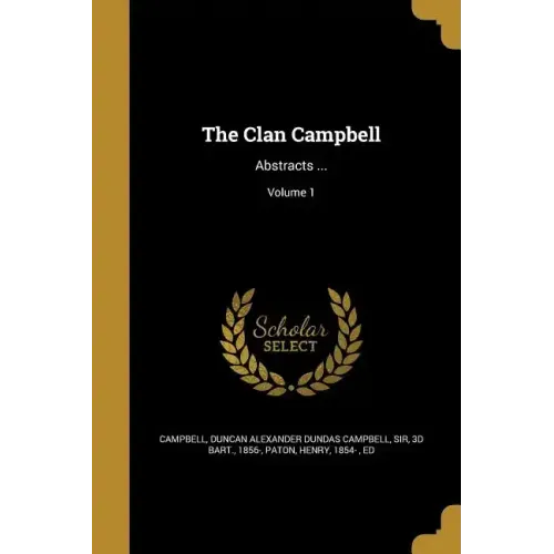 The Clan Campbell: Abstracts ...; Volume 1