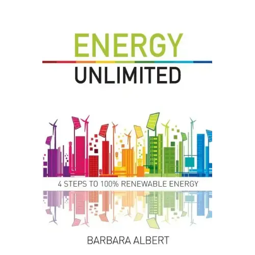 Energy Unlimited: Four Steps to 100% Renewable Energy