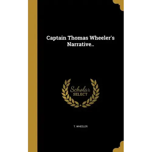 Captain Thomas Wheeler's Narrative..