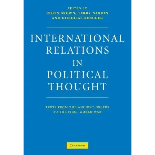 International Relations in Political Thought: Texts from the Ancient Greeks to the First World War