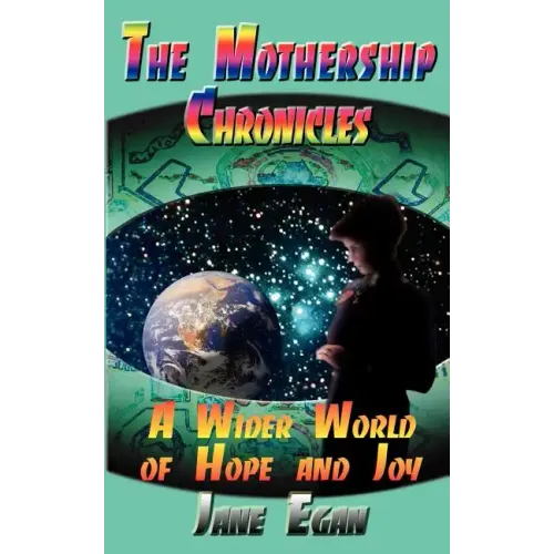 A Wider World of Hope and Joy: Adventures Aboard a Pleiadean Mothership