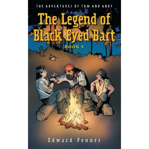 The Legend of Black Eyed Bart, Book 5: The Adventures of Tom and Andy