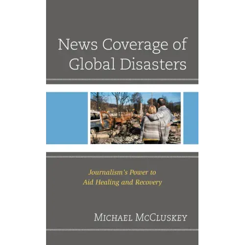News Coverage of Global Disasters: Journalism's Power to Aid Healing and Recovery