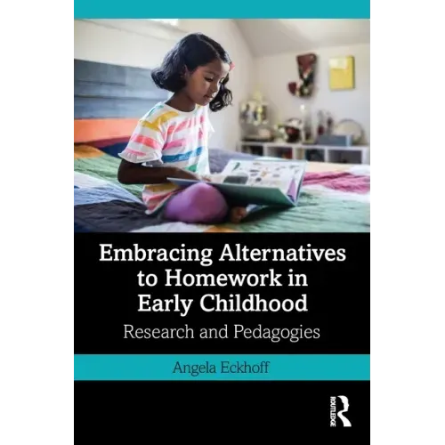 Embracing Alternatives to Homework in Early Childhood: Research and Pedagogies