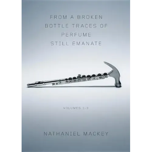 From a Broken Bottle Traces of Perfume Still Emanate, Volumes 1-3