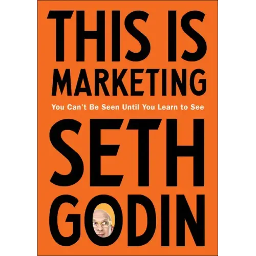 This Is Marketing: You Can't Be Seen Until You Learn to See