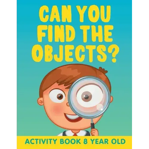Can You Find the Objects?: Activity Book 8 Year Old