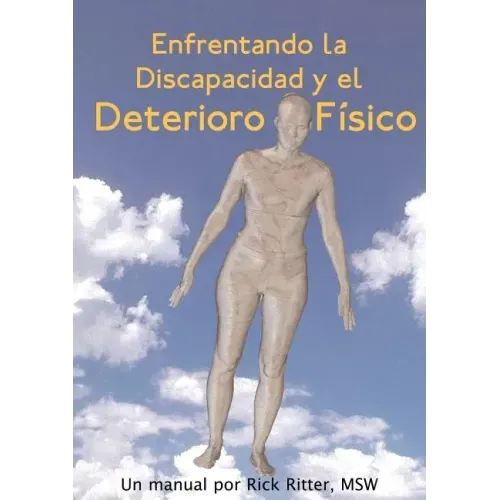 Enfrentando La Discapacidad y El Deterioro Fisico: Un Manual