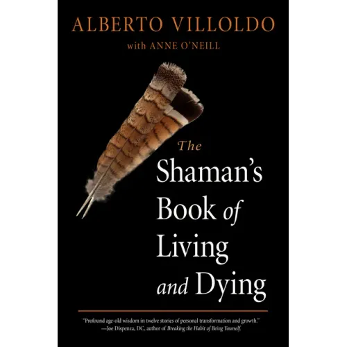 The Shaman's Book of Living and Dying