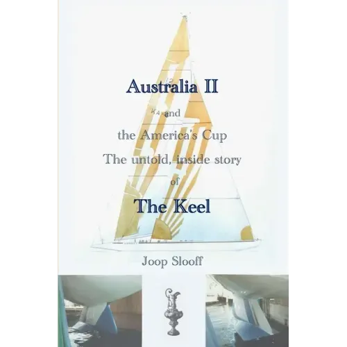 Australia II and the America's Cup: The untold, inside story of The Keel