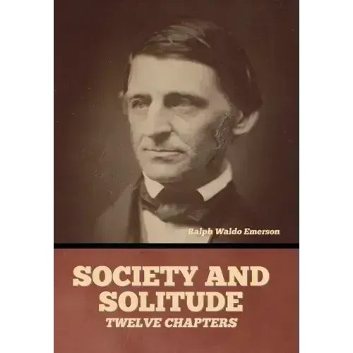 Society and solitude: Twelve chapters