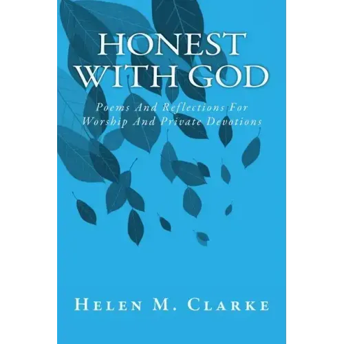 Honest With God: Poems And Reflections For Worship And Private Devotions