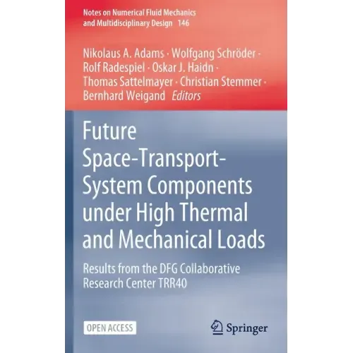 Future Space-Transport-System Components Under High Thermal and Mechanical Loads: Results from the Dfg Collaborative Research Center Trr40