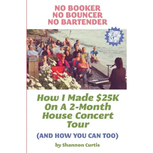 No Booker, No Bouncer, No Bartender: How I Made $25K On A 2-Month House Concert Tour (And How You Can Too)
