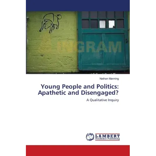 Young People and Politics: Apathetic and Disengaged?