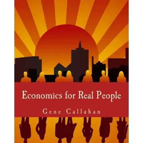 Economics for Real People (Large Print Edition): An Introduction to the Austrian School