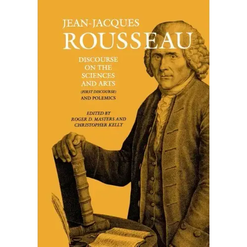 Discourse on the Sciences and Arts (First Discourse) and Polemics