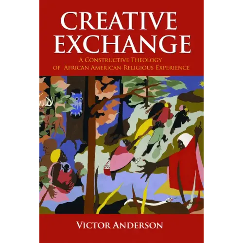 Creative Exchange: A Constructive Theology of African American Religious Experience